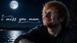 Thumbnail: Ed Sheeran – I Miss You, Mam | Emotional Acoustic Love Song