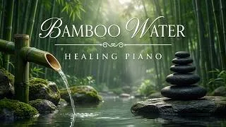 Thumbnail: Bamboo Water Fountain + Healing Piano Music 🌿 Calming Music for Sleep, Meditation, Stress Relief