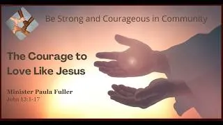 Thumbnail: Be Strong & Courageous in Community: The Courage to Love Like Jesus