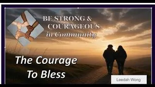 Thumbnail: Be Strong & Courageous in Community: The Courage to Bless