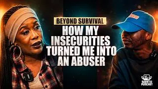 Thumbnail: BEYOND SURVIVAL EP 14 HOW MY INSECURITIES TURNED ME INTO AN ABUSER