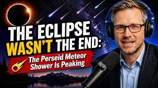 Thumbnail: THE ECLIPSE WASN'T THE END The Perseid Meteor Shower Is Peaking