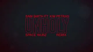 Thumbnail: SAM SMITH ft. KIM PETRAS - UNHOLY (SPACE WUBZ REMIX)