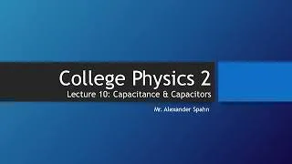 Thumbnail: College Physics 2: Lecture 10 - Capacitance and Capacitors