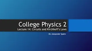 Thumbnail: College Physics 2: Lecture 14 - Circuits and Kirchhoff's Laws