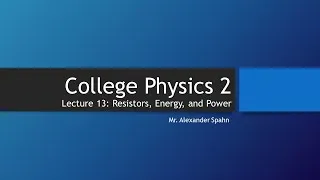 Thumbnail: College Physics 2: Lecture 13 - Resistors, Energy, and Power