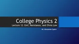Thumbnail: College Physics 2: Lecture 12 - EMF, Resistance, and Ohm's Law