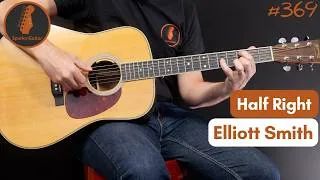Thumbnail: Half Right - Elliott Smith (Guitar Cover #369)