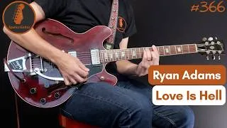 Thumbnail: Love Is Hell - Ryan Adams (Guitar Cover #366)