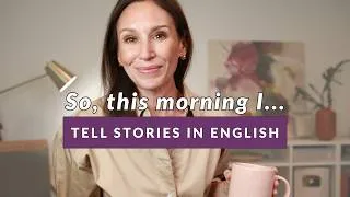 Thumbnail: How to Tell a Story in English: 3 Past Tenses for Storytelling