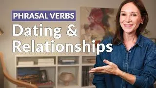 Thumbnail: 16 Phrasal Verbs for Relationships: Every Stage in English