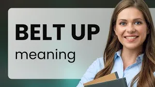 Thumbnail: Understanding the Phrase "Belt Up"