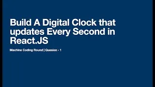 Thumbnail: ReactJS Digital Clock ⏰ | Machine Coding Round | Real-World Project