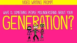 Thumbnail: Writing Prompt: What Do People Misunderstand About Your Generation?
