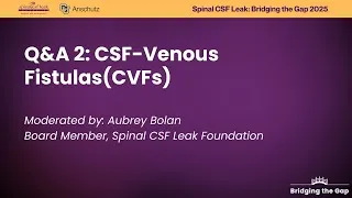 Thumbnail: 2025 Bridging The Gap Conference – Q&A 2 – CSF-Venous Fistulas