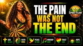 Thumbnail: The Pain Was Not The End | Emotional Reggae Gospel Worship For Healing