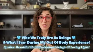 Thumbnail: 🩵 Who We Truly Are As Beings (Teachings From My Spirit Team) & My Out Of Body/Near Death Experience✨