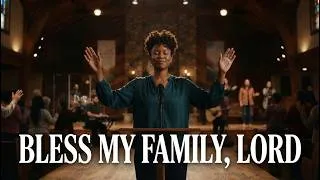 Thumbnail: Bless My Family, Lord | Peaceful Worship for Protection, Peace & God's Presence at Home