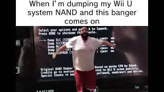 Thumbnail: When I'm dumping my Wii U system NAND and this banger comes on