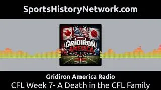 Thumbnail: Gridiron America Radio - CFL Week 7- A Death in the CFL Family