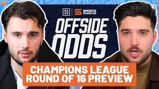 Thumbnail: CHAMPIONS LEAGUE ROUND OF 16 PREVIEW | OFFSIDE ODDS