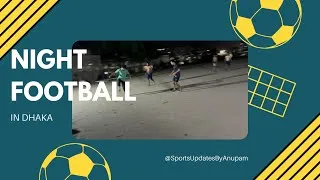 Thumbnail: Night Football in Dhaka: Two Teams Battle Under City Lights