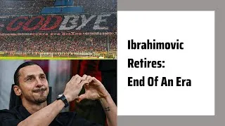Thumbnail: Ibrahimovic Retires: End Of An Era