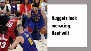 Thumbnail: Nuggets look menacing; Heat wilt