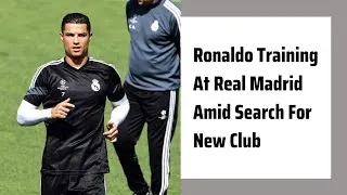 Thumbnail: Ronaldo Training at Real Madrid Amid Search For New Club