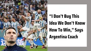 Thumbnail: “I don’t buy this Idea we don’t know how to win,” says Argentina Coach