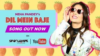 Thumbnail: Watch the sensational Neha Pandey's new song release Dil Mein Baje on SpotlampE