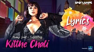 Thumbnail: KITTHE CHALI (OFFICIAL LYRIC VIDEO) | MANASI SCOTT | TWISTED BASS | TEAM RV | SPOTLAMPE