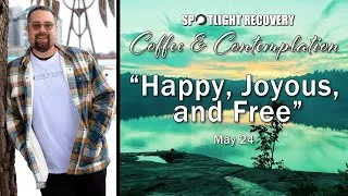 Thumbnail: EP. 104 | Happy, Joyous, and Free | The Spotlight Recovery Podcast
