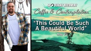Thumbnail: EP. 102 | This Could Be Such A Beautiful World | The Spotlight Recovery Podcast