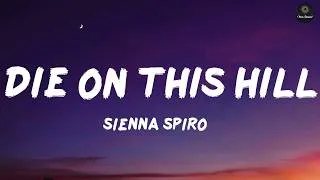 Thumbnail: Die On This Hill (Lyrics) - SIENNA SPIRO