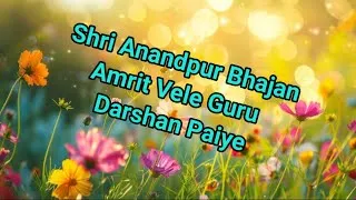Thumbnail: Amrit Vele Guru Darshan Paiye | Shri Anandpur Bhajan