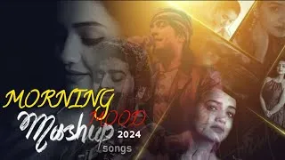 Thumbnail: Morning Mood Mashup - Shiv Visual || Arjit Singh Songs 2024