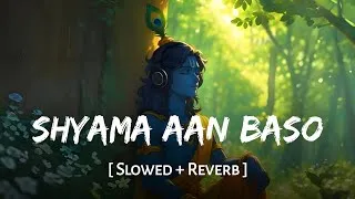 Thumbnail: Shyama Aan Baso (Slowed + Reverb) | Jubin Nautiyal | Manoj Muntashir | Raaj Aashoo | SSR Lofi
