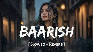 Thumbnail: Baarish (Slowed + Reverb) | Yaariyan | Mohammad Irfan, Gajendra Verma | Mithoon | SSR Lofi