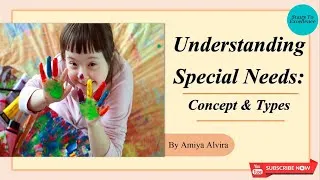 Thumbnail: Concept of Special Needs | It's Types | Inclusive Education | Amiya Alvira