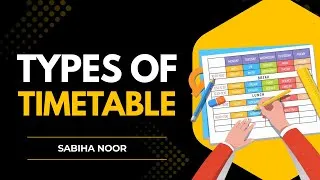 Thumbnail: Different Types of Timetable | A Complete Explanation | By Sabiha Noor
