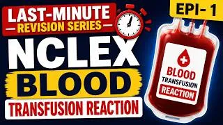 Thumbnail: Epi-1 LAST-MINUTE NCLEX REVISION: BLOOD TRANSFUSION REACTION