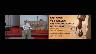 Thumbnail: Faithful, Yet Fallen: The Ongoing Battle of The Heart | Revd Dr Edwin Tan | 27 Jun 2026 | SACTC