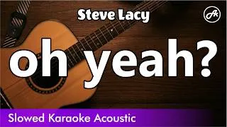 Thumbnail: Steve Lacy - oh yeah (SLOW acoustic karaoke)