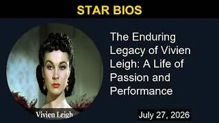 Thumbnail: The Enduring Legacy of Vivien Leigh: A Life of Passion and Performance | Star Bios