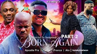 Thumbnail: BORN AGAIN PART 2 APOSTLE JOHN PRAH KENYA FRANKA ATTO KOFI GYEMPE KWAME BORGA TWAN SPARK SHEEY