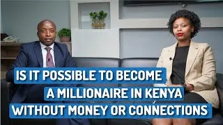 Thumbnail: Is It Possible to Become A Millionaire in Kenya Without Money or Connections