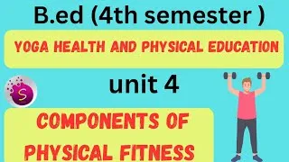 Thumbnail: Components of physical fitness / unit 4 / yoga health and physical education / b.ed 