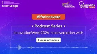 Thumbnail: StartupIndia #IforInnovate Podcast Series - House Of Locals