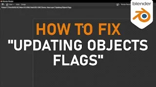Thumbnail: Blender: How to fix a render stuck on "Updating Objects Flags"
